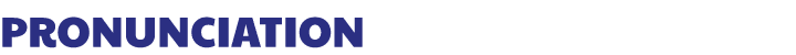 Pronunciation