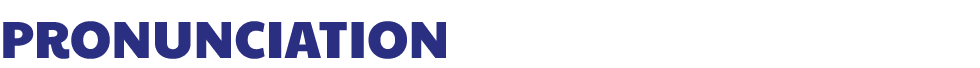 Pronunciation