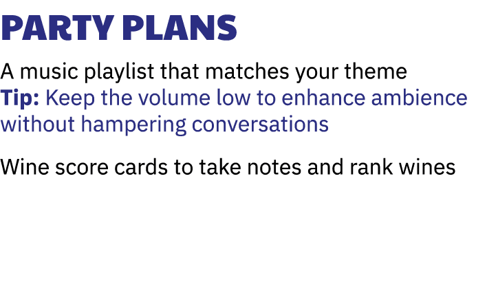 Party Plans A music playlist that matches your theme Tip: Keep the volume low to enhance ambience without hampering c...